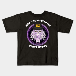 Cat: Are you Kitten Me, Right meow? Kids T-Shirt